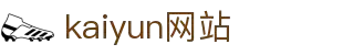 ky-dealer-live.com｜kaiyun网站内容页与kaiyun-app指南